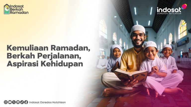 Indosat Berkah Ramadan, Ajakan Ceria Indosat Ooredoo Hutchison di Bulan Ramadan 2024