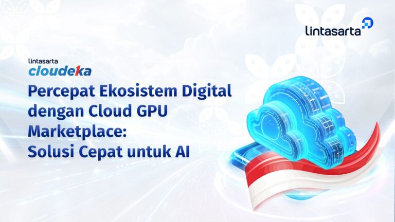 Lintasarta Luncurkan Cloud GPU Marketplace, Pacu Ekosistem Digital dan AI Nasional