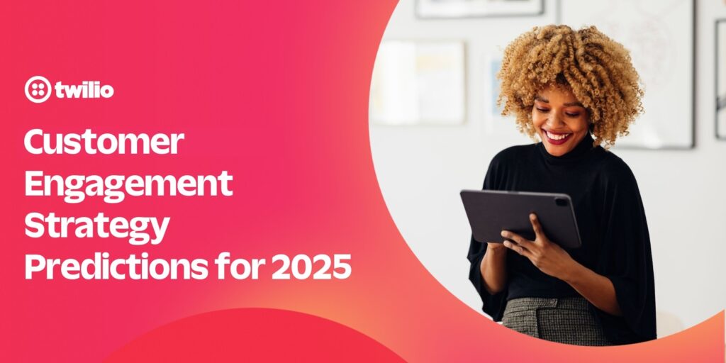 Twilio Customer Engagement Strategy 2025